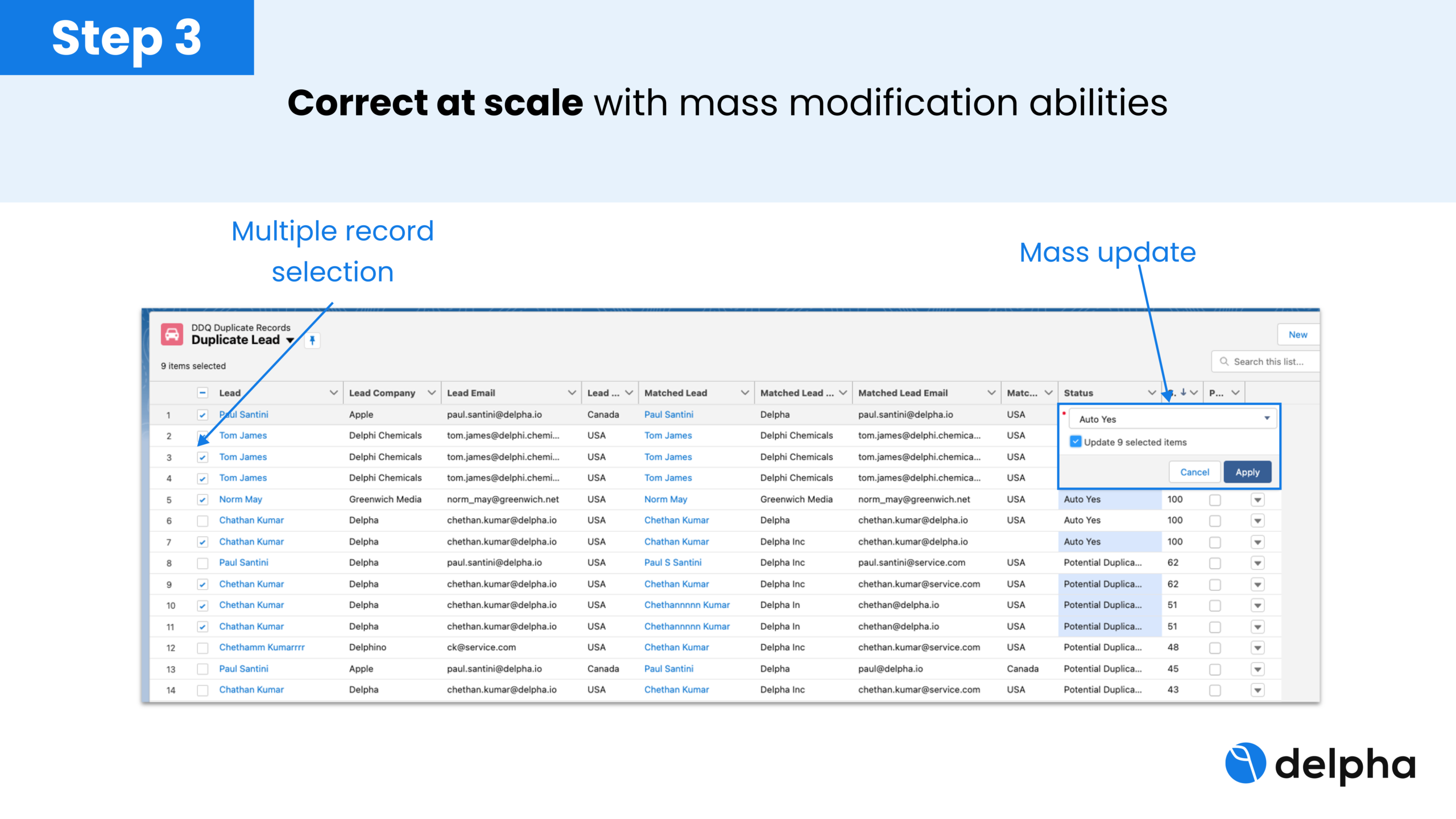 Step 3 to improve data quality is to correct at scale or process the solutions in large batches